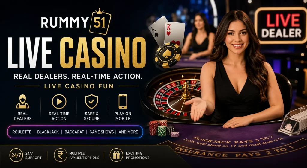 Live Casino at Rummy 51 featuring a professional live dealer, roulette wheel, playing cards, casino chips, and real-time table games including blackjack, baccarat, roulette, and game shows.